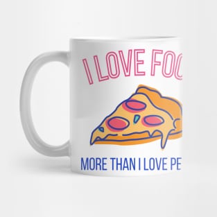 I love food more than I love people Mug